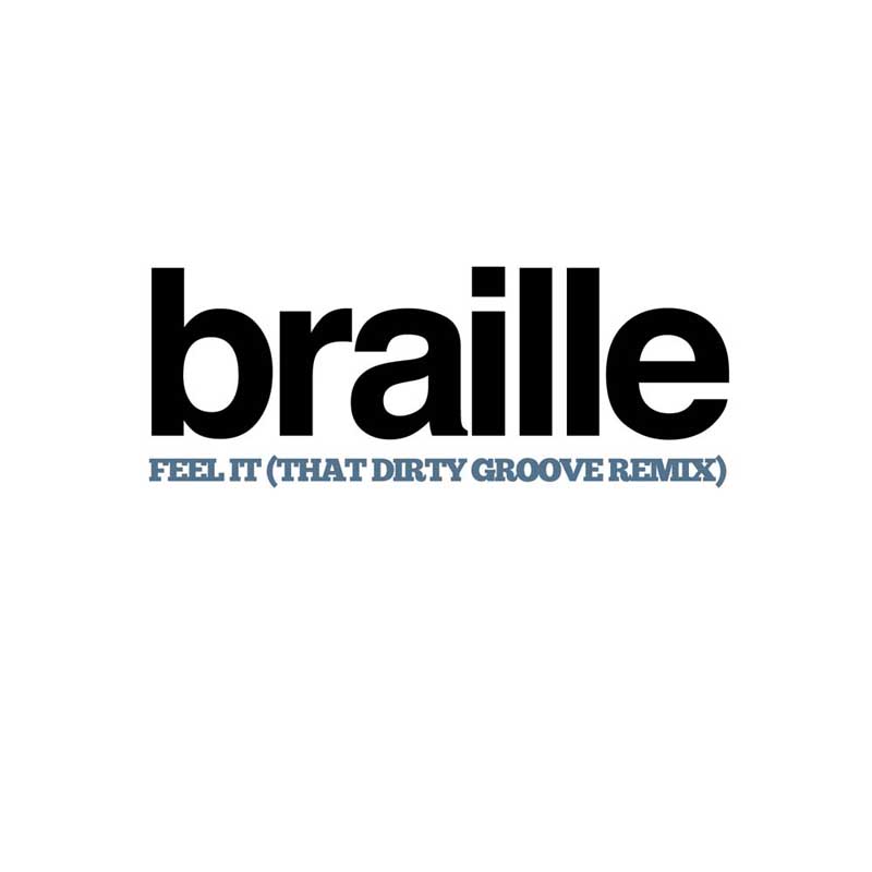 Cover of 'Feel It (That Dirty Groove Remix)' by Braille
